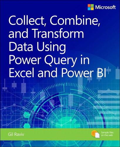 Collect, Combine, and Transform Data Using Power Query in Excel and Power BI - Business Skills (Paperback)