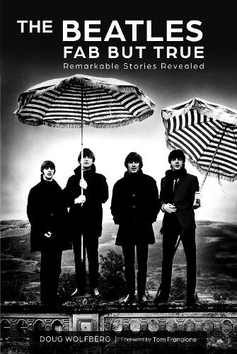 The Beatles: Fab but True: Remarkable Stories Revealed (Hardback)