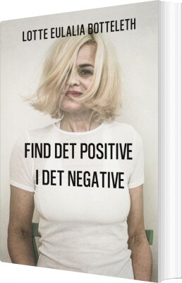 Find Det Positive I Det Negative - Lotte Eulalia Botteleth - Bog