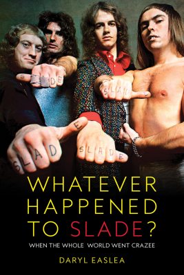 Whatever Happened to Slade: When The Whole World Went Crazee (Hardback)
