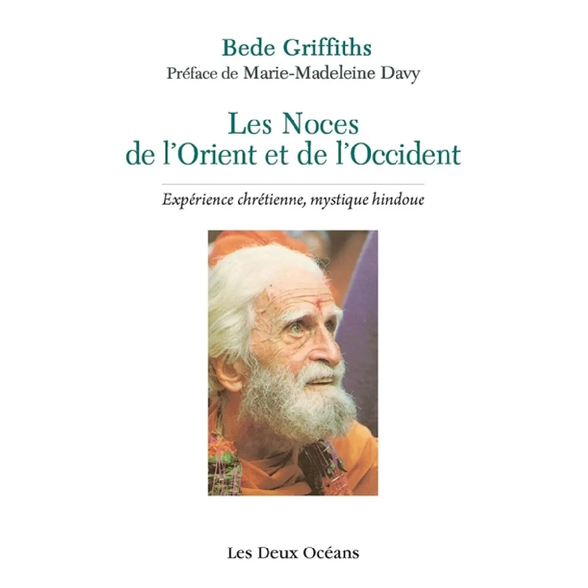 Les noces de l'Orient et de l'Occident : expérience chrétienne, mystique hindoue · Occasion