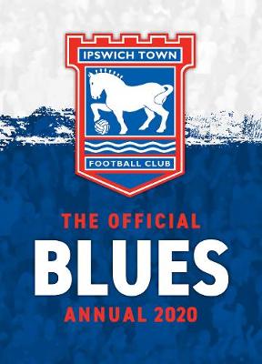 The Official Ipswich Town FC Annual 2020 (Hardback)