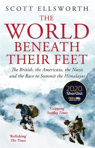 The World Beneath Their Feet: The British, the Americans, the Nazis and the Race to Summit the Himalayas (Paperback)