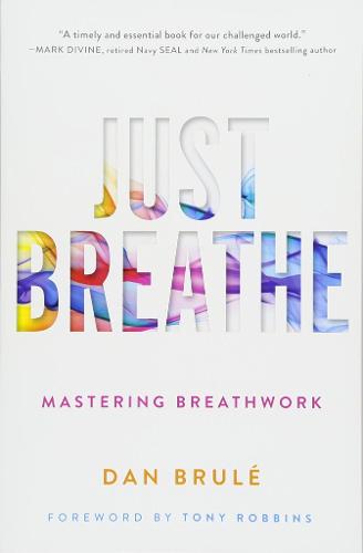 Just Breathe: Mastering Breathwork (Paperback)