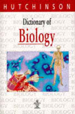 Dictionary of Biology - Hutchinson dictionaries (Hardback)