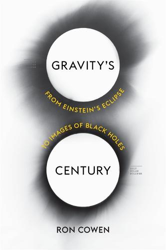 Gravity's Century: From Einstein's Eclipse to Images of Black Holes (Hardback)