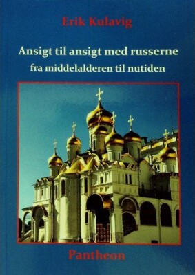 Ansigt Til Ansigt Med Russerne Fra Middelalderen Til Nutiden - Erik Kulavig - Bog