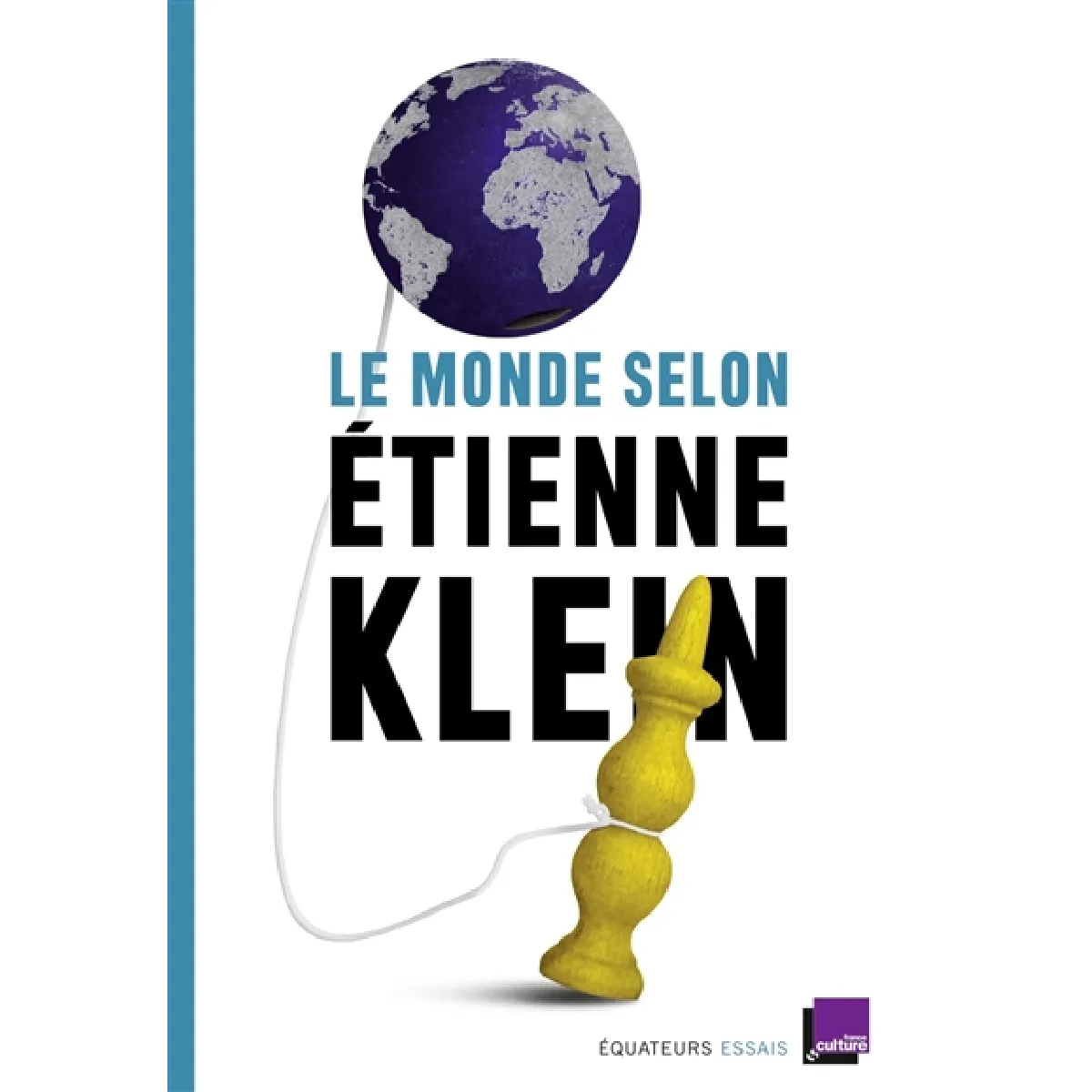 Le monde selon Etienne Klein : recueil des chroniques diffusées dans le cadre des Matins de France Culture : septembre 2012- mars 2014 · Occasion
