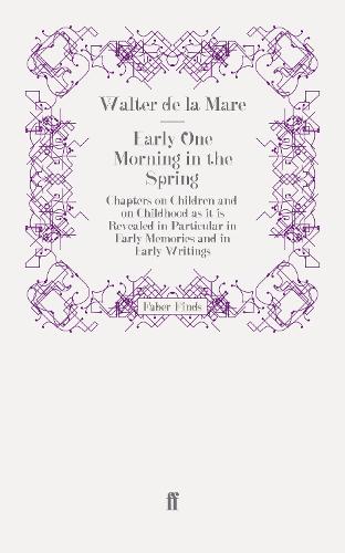 Early One Morning in the Spring: Chapters on Children and on Childhood as it is Revealed in Particular in Early Memories and in Early Writings (Paperback)