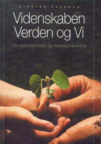 Videnskaben, Verden Og Vi - Kirsten Paludan - Bog