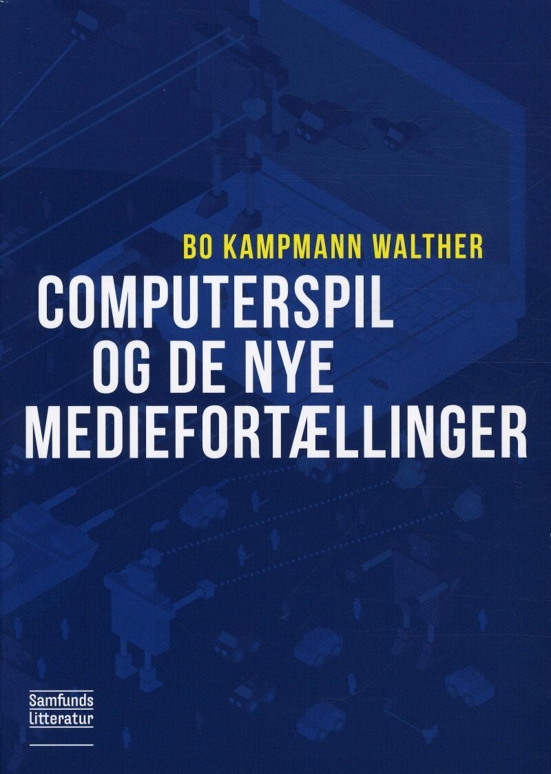 Computerspil Og De Nye Mediefortællinger - Bo Kampmann Walther - Bog