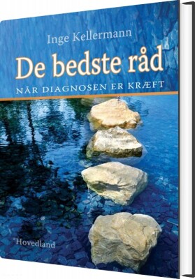 De Bedste Råd, Når Diagnosen Er Kræft - Inge Kellermann - Bog