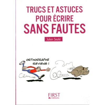 Le petit livre de - Trucs et astuces pour écrire sans fautes