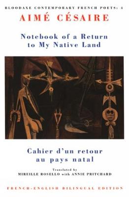 Notebook of a Return to My Native Land: Cahier d'un retour au pays natal - Bloodaxe Contemporary French Poets (Paperback)