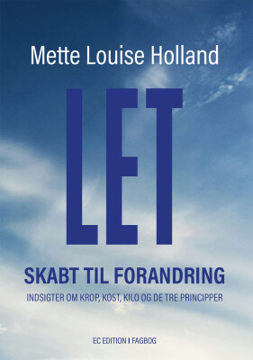 Let - Skabt Til Forandring - Mette Louise Holland - Bog