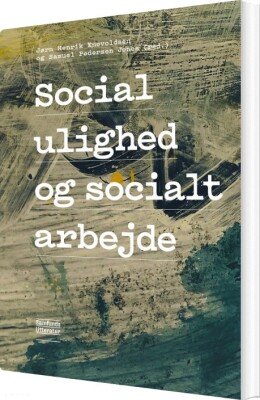 Social Ulighed Og Socialt Arbejde - Jørn Henrik Enevoldsen - Bog