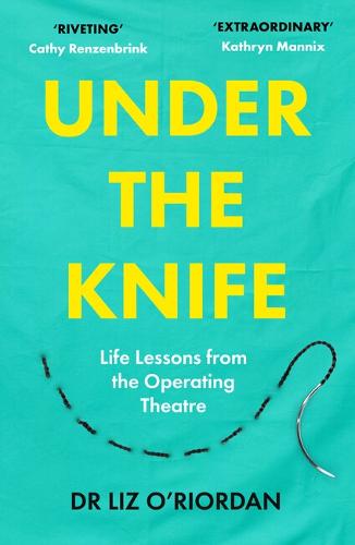 Under the Knife: Life Lessons from the Operating Theatre (Paperback)