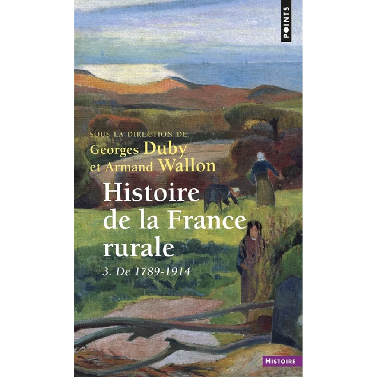 Histoire de la France rurale. Vol. 3. Apogée et crise de la civilisation paysanne : de 1789 à 1914