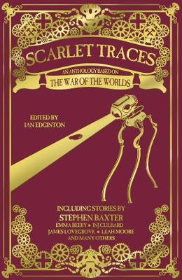 Scarlet Traces: An Anthology Based on The War of the Worlds (Hardback)