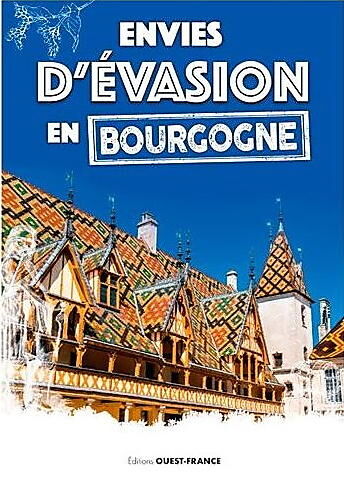 OUEST FRANCE - ENVIES D EVASION EN BOURGOGNE