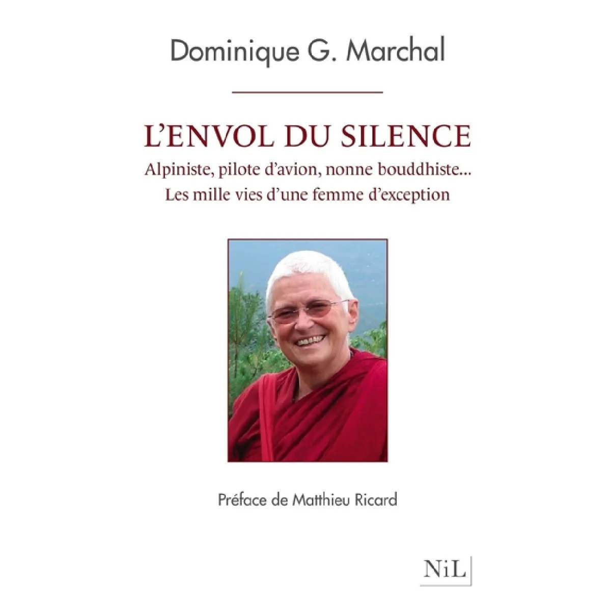 L'envol du silence : alpiniste, pilote d'avion, nonne bouddhiste... : les mille vies d'une femme d'exception · Occasion