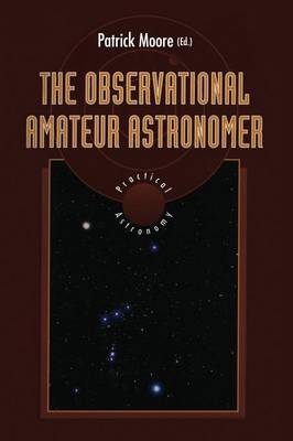 The Observational Amateur Astronomer - The Patrick Moore Practical Astronomy Series (Paperback)