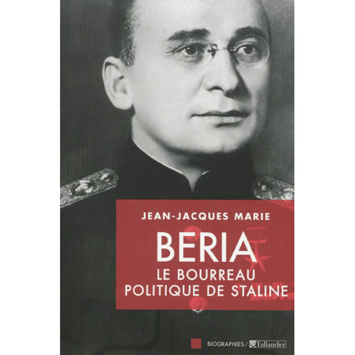 Beria : le bourreau politique de Staline · Occasion