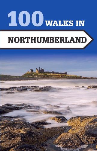 100 Walks in Northumberland - 100 Walks (Paperback)