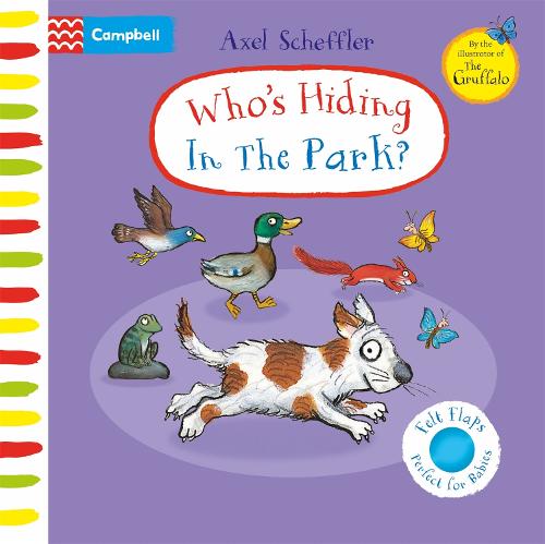 Who's Hiding in the Park: A Felt Flaps Book - Campbell Axel Scheffler (Board book)