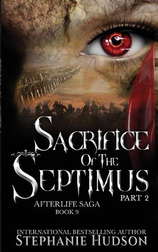 Sacrifice of the Septimus - Part Two - Afterlife Saga 9 (Paperback)