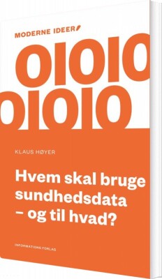 Hvem Skal Bruge Sundhedsdata ? Og Til Hvad? - Klaus Høyer - Bog
