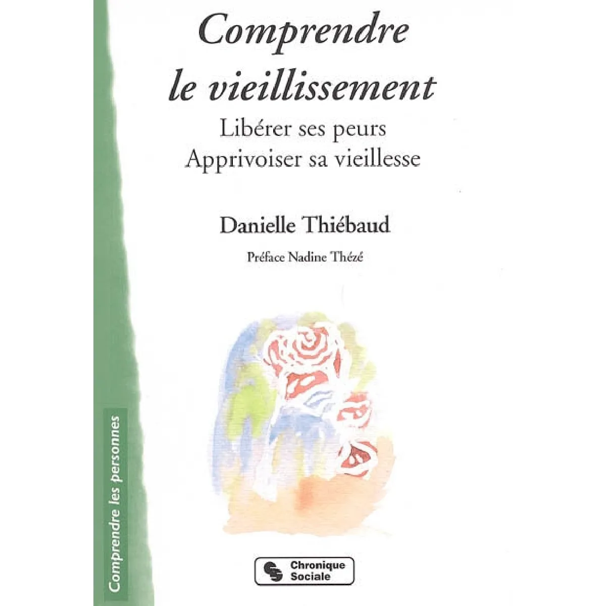 Comprendre le vieillissement : libérer ses peurs, apprivoiser sa vieillesse · Occasion