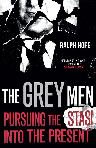 The Grey Men: Pursuing the Stasi into the Present (Paperback)