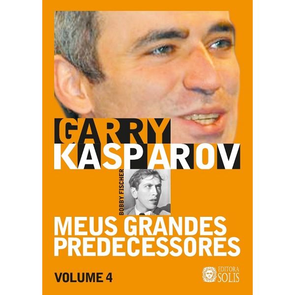 Meus Grandes Predecessores volume 4 Garry Kasparov