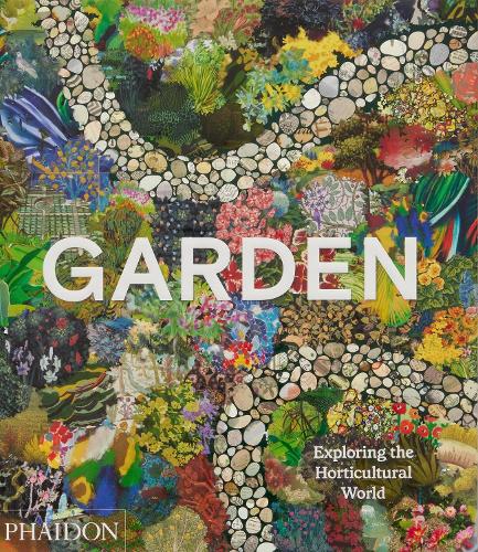 Garden: Exploring the Horticultural World (Hardback)