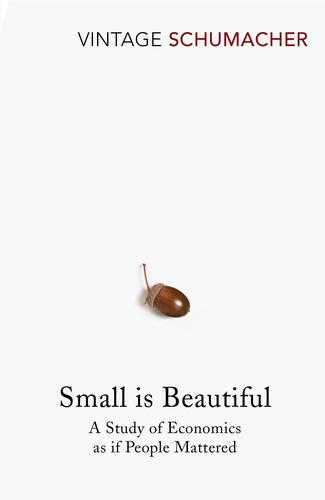 Small Is Beautiful: A Study of Economics as if People Mattered (Paperback)