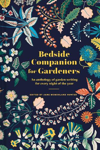 Bedside Companion for Gardeners: An anthology of garden writing for every night of the year (Hardback)