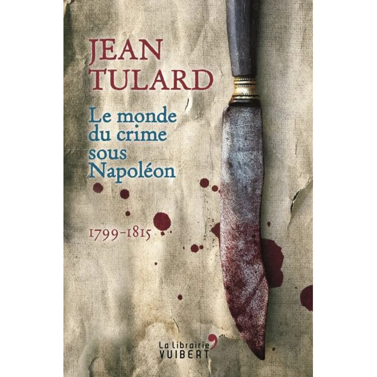 Le monde du crime sous Napoléon : 1799-1815 · Occasion