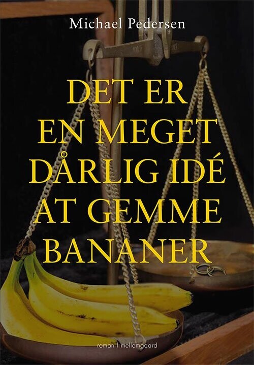 Det Er En Meget Dårlig Idé At Gemme Bananer - Michael Pedersen - Bog