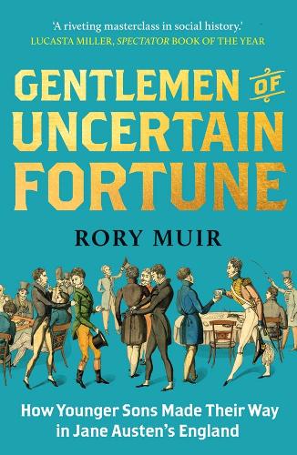 Gentlemen of Uncertain Fortune: How Younger Sons Made Their Way in Jane Austen's England (Paperback)