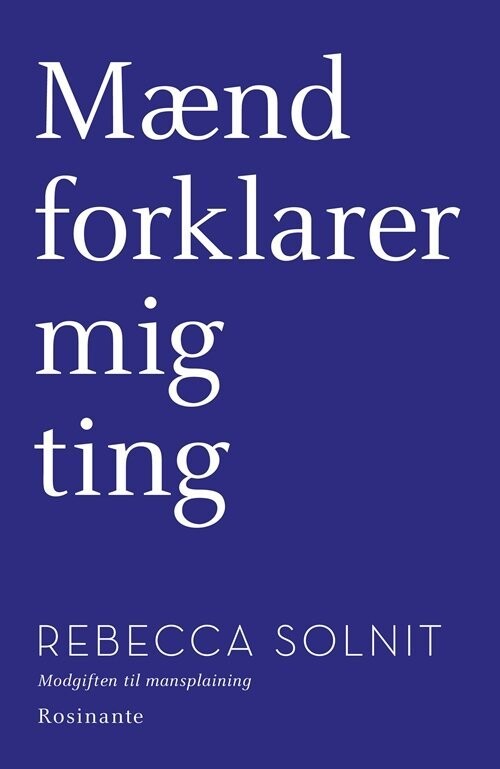Mænd Forklarer Mig Ting /Alle Spørgsmåls Moder - Rebecca Solnit - Bog