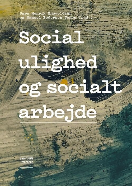 Social Ulighed Og Socialt Arbejde - Jørn Henrik Enevoldsen - Bog