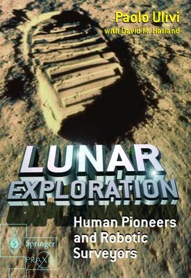 Lunar Exploration: Human Pioneers and Robotic Surveyors - Space Exploration (Paperback)