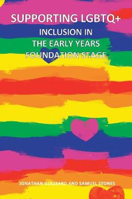 Supporting LGBTQ+ Inclusion in the Early Years Foundation Stage (Paperback)