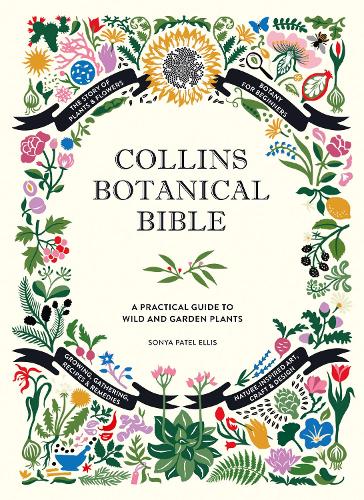 Collins Botanical Bible: A Practical Guide to Wild and Garden Plants (Hardback)