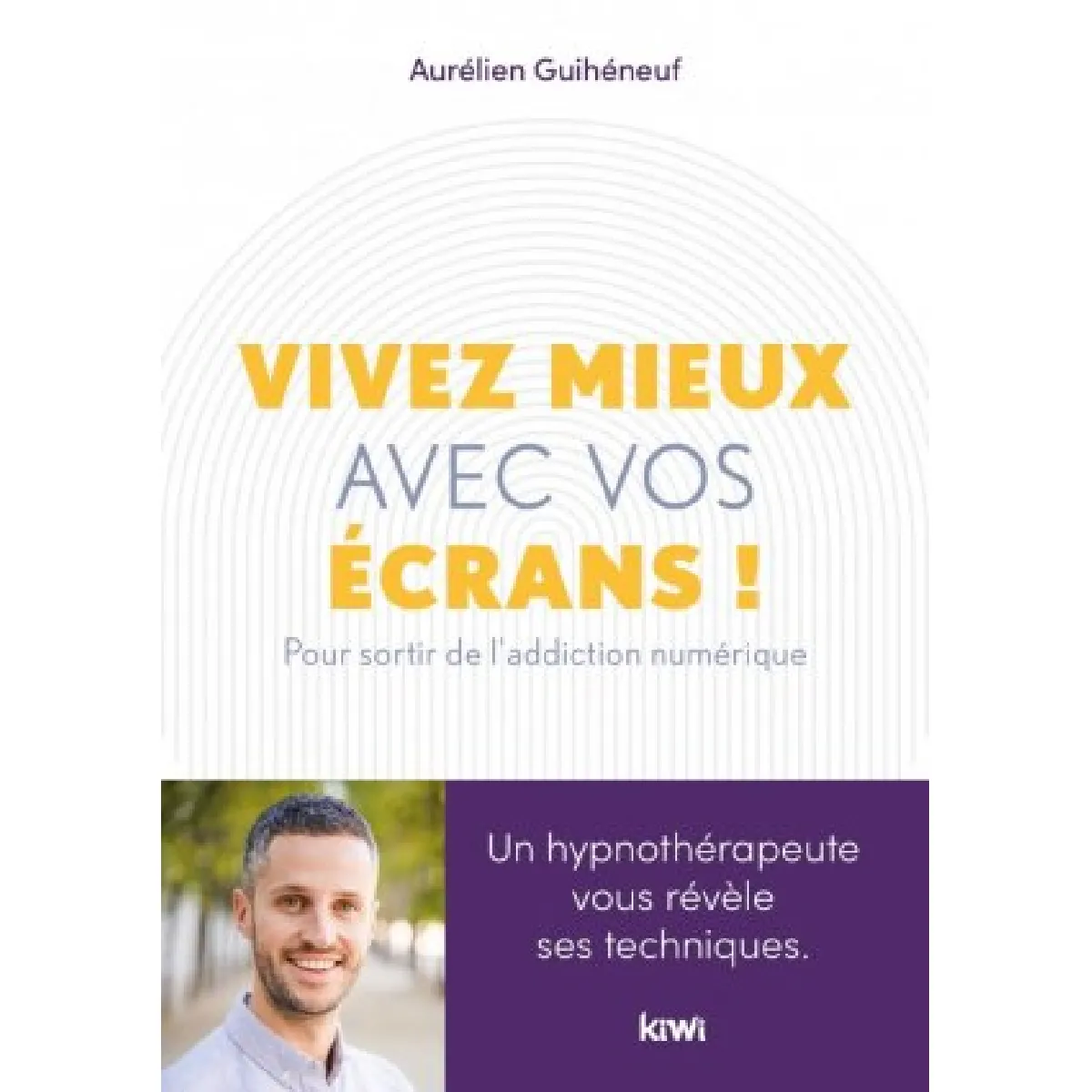 Vivez mieux avec vos écrans ! : pour sortir de l'addiction au numérique · Occasion