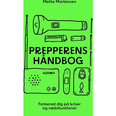 Prepperens håndbog - En guide til kriser og nødsituationer - Mette Mortensen