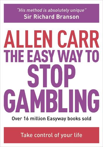 The Easy Way to Stop Gambling: Take Control of Your Life - Allen Carr's Easyway (Paperback)