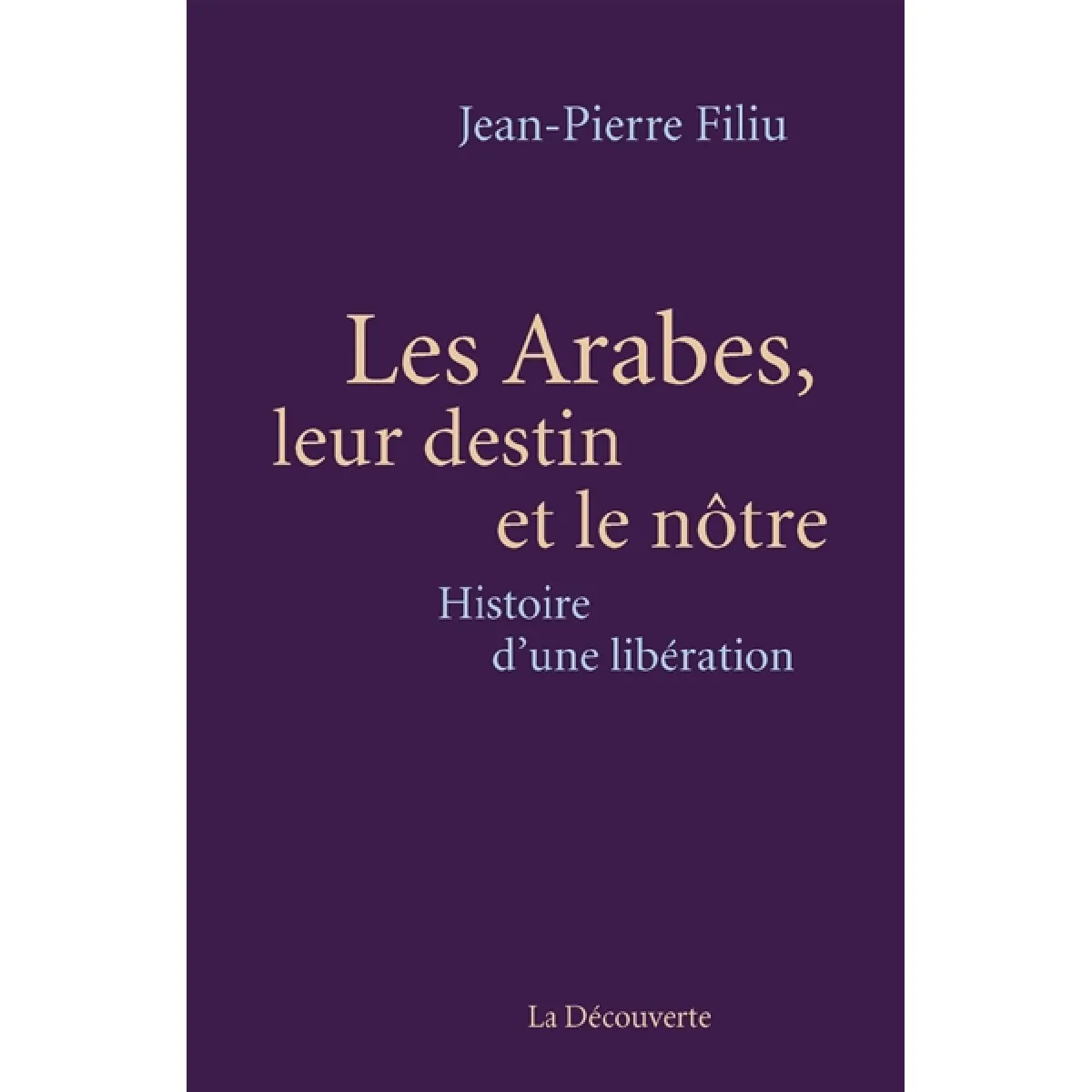 Les Arabes, leur destin et le nôtre : histoire d'une libération · Occasion