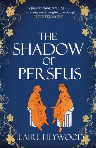 The Shadow of Perseus: A compelling feminist retelling of the myth of Perseus told from the perspectives of the women who knew him best (Paperback)